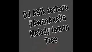 Download DJ Awan Axello-Melody Lemon Tree-Remixx..!! MP3
