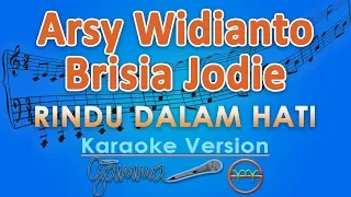 Download Arsy Widianto \u0026 Brisia Jodie - Rindu Dalam Hati (Karaoke) | GMusic MP3