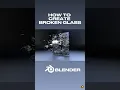 How to create broken glass in Blender