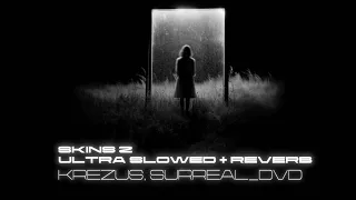 KREZUS Surreal Dvd Skins 2 Ultra Slowed Reverb TikTok Version  KREZUS Surreal Dvd Skins 2 Ultra Slowed Reverb TikTok Version