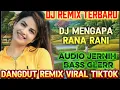 Download Lagu DJ REMIX MENGAPA RANA RANI / TIKTOK VIRAL 2025 / FULL BASS
