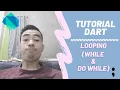 12 Tutorial Dart Dasar - Looping While Do While