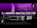 Download Lagu DJ MASHUP MELODY SPECTRE (Slowed + Reverb) FULL BASS VIRAL FYP TIK TOK 2023