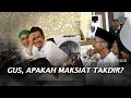 Download Lagu Gus Baha ditanya Melakukan maksiat Apakah takdir dari Allah?