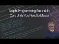 Delphi Programming Essentials Core Units You Need to Master