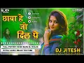 Download Lagu Chaaya Hai Jo Dil Pe || Dil Hai Tumhaara || Dj Remix _Dj_Mixx preity Zinta Oll Song Mp3 Remix Bass