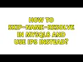 How to skip-name-resolve in Mysql8 and use IPs instead