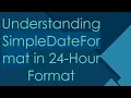 Understanding SimpleDateFormat in 24-Hour Format
