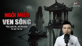 Đọc Truyện Ma: NGÔI MIẾU VEN SÔNG - Rước Hoạ Khi Bắt CÁ MẶT NGƯỜI Về Nhà