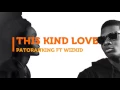 Patoranking – This Kind Love ft  Wizkid (Official Lyrics HD)