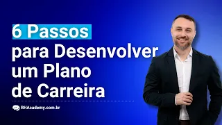 O que é e Como Desenvolver um Plano de Desenvolvimento de Carreira | RH Academy