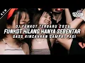 Download Lagu DJ FUNKOT HILANG HANYA SEBENTAR - FUNKOT PONTIANAK 2025