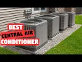 Top 5 Best Central Air Conditioner Review in 2026 Choose the Best for Your Home