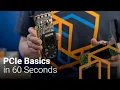 PCIe Basics in 60 Seconds