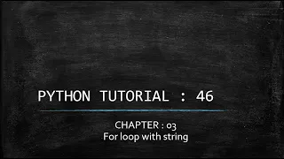 Python tutorial 46 for loop with string datatype