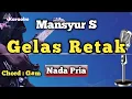 Download Lagu GELAS RETAK - MANSYUR S [ KARAOKE DANGDUT ] NADA PRIA