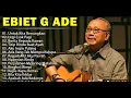 Download Lagu Ebit G. Ade _ Lagu Lawas pouler 80an || Album lagu hits sepanjang masa 🎶