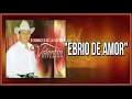 Ebrio De Amor | La Chiclanera "Valentin Elizalde" | EBRIO DE AMOR