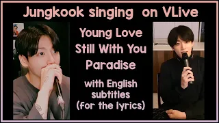 Download Jungkook (BTS) - Young Love, Still With You \u0026 Paradise live @ VLive 2021 \u0026 2022 [ENG SUB] [Full HD] MP3