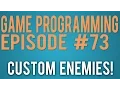 Game Programming 73 - Custom Enemies