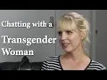 Chatting with a Transgender Woman
