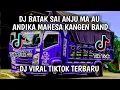Dj Batak Sai Anju Ma Au Andika Mahesa Kangen Band Viral Tiktok Terbaru