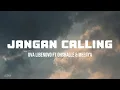 Lagu Jangan Calling - Ova Libenovo ft Ohshalle dan Meeiiya (Lirik Lagu)