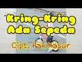 Download Lagu Kring-kring ada sepeda - Cipt. Pak Kasur (Karaoke/Lyric/Minus one)