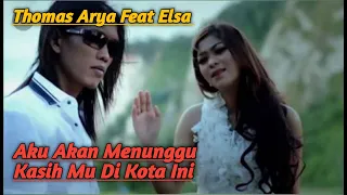 Download Aku akan menunggu kasih mu di kota ini ( Thomas Arya feat Elsa ) Karoke MP3