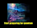 Download Lagu Start preparing for quantum