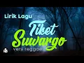 Download Lagu Lirik Lagu - Tiket Suargo - Versi Reggae