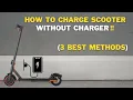 How to Charge Electric Scooter without Charger 3 Methods