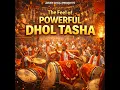 The Feel of Powerful Dhol Tasha