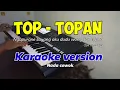 Download Lagu Top topan - Migbal Ba | (Ngapurane sayang aku dudu wong Top topan) || Karaoke nada cowok