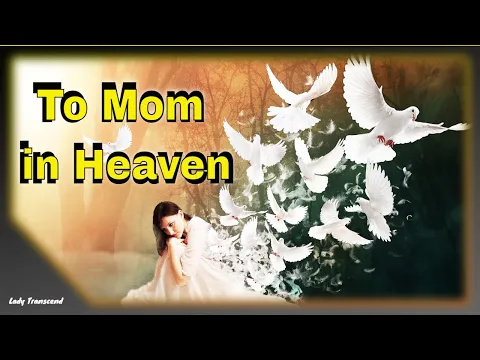 Download MP3 Message to Mom in Heaven, Happy Birthday to Your Mom in Heaven