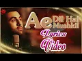 Download Lagu Ae Dil Hai Mushkil (Lyrics Video) | Arijit Singh | Ranbir Kapoor, Anushka Sharma | Pritam
