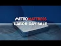 It s our biggest event of the year The Metro Mattress Labor Day Sale