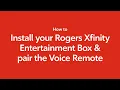 How to install your Rogers Xfinity Entertainment Box and pair the Rogers Xfinity Voice Remote