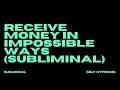 Download Lagu [WARNING EXTREMELY POWERFUL] RECEIVE MONEY IN IMPOSSIBLE WAYS (SUBLIMINAL)