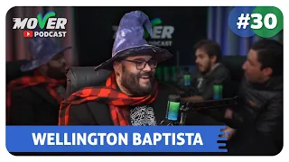 MOVER PODCAST #30 - MAGO WELL(Wellington Baptista )