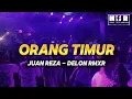 Download Lagu ORANG TIMUR - LAGU GOYANG ENAK JUAN REZA - DELON RMXR