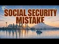 The Biggest Social Security Mistake That Could Cost You Thousands