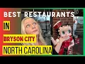 I Ate at the top 6 Restaurants in Bryson City NC According to Trip Advisor