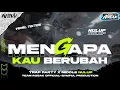 Download Lagu DJ MENGAPA KAU BERUBAH TRAP PARTY X MIDDLE NULUP TERBARU | TEAM ROSAK OFFICIAL