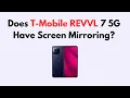 Does T-Mobile REVVL 7 5G Have Screen Mirroring