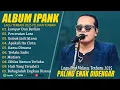 Download Lagu LUMPUR DAN BERLIAN - IPANK FULL ALBUM TERBAIK (LIRIK) PERCERAIAN LARA - LAGU POP MELAYU TERBARU 2025
