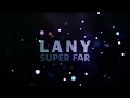 Download Lagu LANY - Super Far (Lyrics)