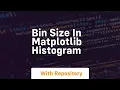 bin size in matplotlib histogram