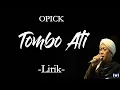 Download Lagu Opick - Tombo Ati Lirik | Tombo Ati - Opick Lyrics