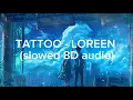 Download Lagu TATTOO - LOREEN (slowed 8D audio with lyrics)